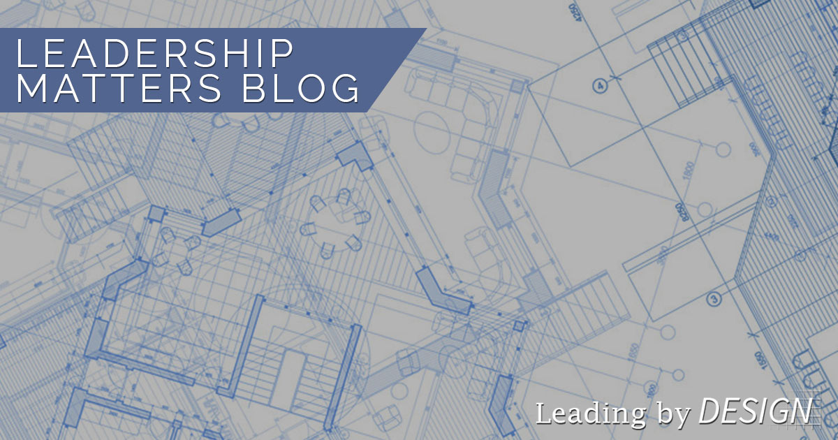 Leadership Matters Blog | Leading by DESIGN