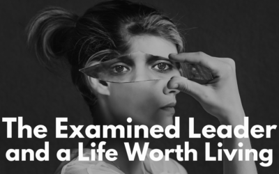 The Examined Leader and a Life Worth Living
